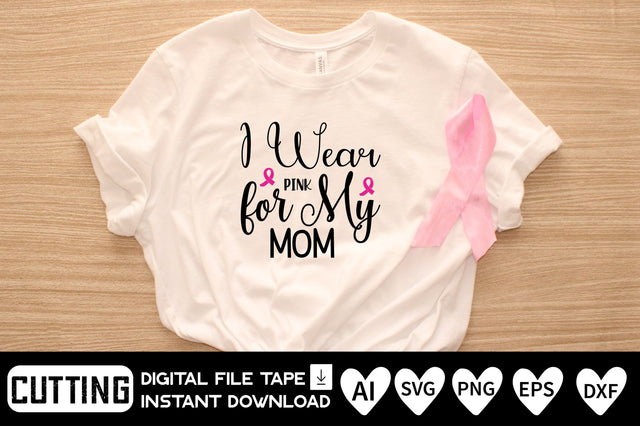 I Wear Pink for My Mom SVG CraftlabSvg29 