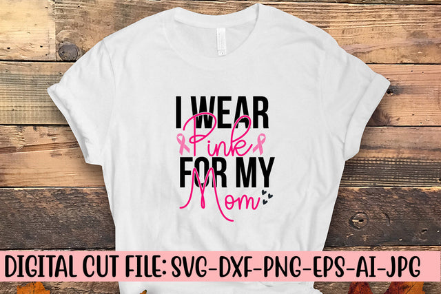 I Wear Pink For My Mom SVG Cut File SVG Syaman 