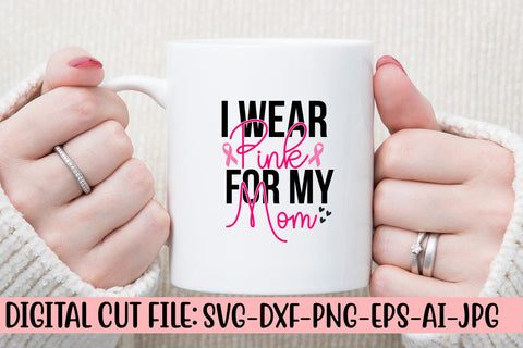 I Wear Pink For My Mom SVG Cut File SVG Syaman 
