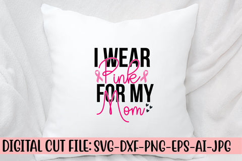 I Wear Pink For My Mom SVG Cut File SVG Syaman 