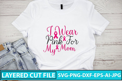 I Wear Pink For My Mom SVG Cut File SVG Syaman 