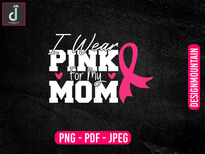 I wear pink for my Mom svg design, Breast Cancer SVG Bundle, Cancer SVG, Cancer Awareness SVG Alihossainbd 
