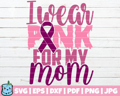 I Wear Pink For My Mom SVG MintyMarshmallows 