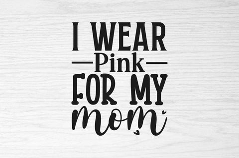 I wear pink for my mom SVG SVG Regulrcrative 