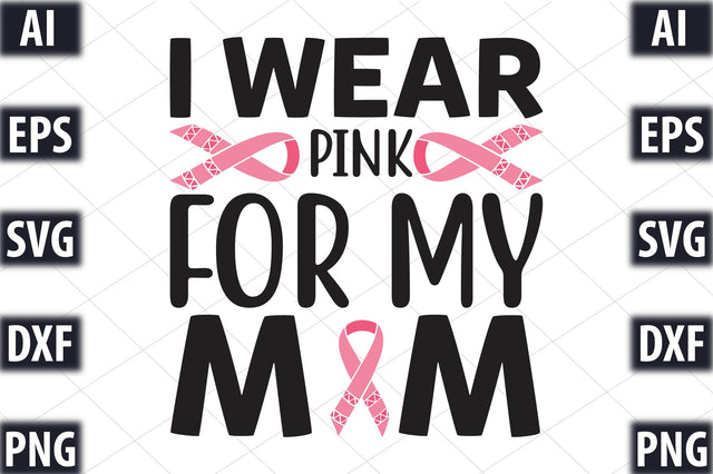 I Wear Pink For My Mom SVG SVGista 