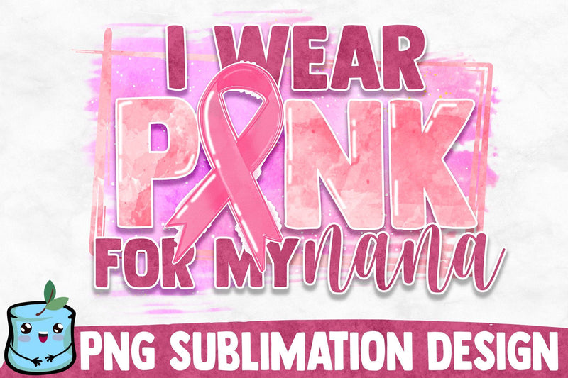 I Wear Pink For My Nana Sublimation Design Sublimation MintyMarshmallows 