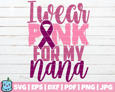 I Wear Pink For My Nana SVG MintyMarshmallows 