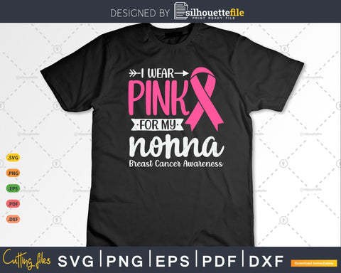 I wear Pink for my Nonna Grandma Breast Cancer Survivor Svg SVG Silhouette File 