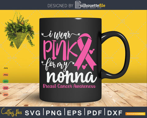 I wear Pink for my Nonna Grandma Svg Files For Cricut SVG Silhouette File 
