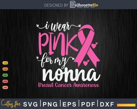 I wear Pink for my Nonna Grandma Svg Files For Cricut SVG Silhouette File 
