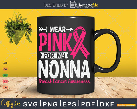 I wear Pink for my Nonna Grandma Svg Png Cut Files SVG Silhouette File 