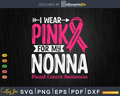 I wear Pink for my Nonna Grandma Svg Png Cut Files SVG Silhouette File 