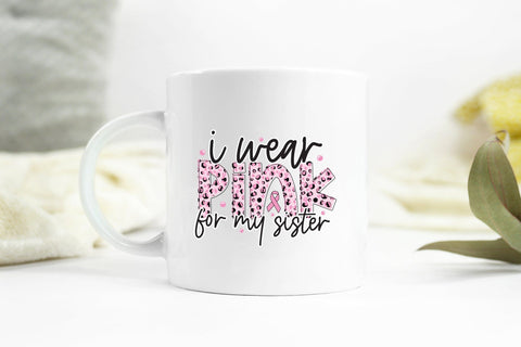 I Wear Pink for My Sister - Breast Cancer PNG Sublimation CraftLabSVG 