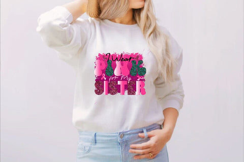 I Wear Pink for My Sister Sublimation SVGArt 