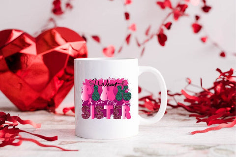 I Wear Pink for My Sister Sublimation SVGArt 