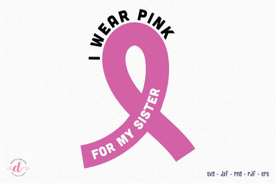 I Wear Pink for My Sister SVG Cut File SVG CraftLabSVG 