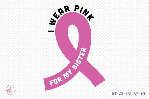 I Wear Pink for My Sister SVG Cut File SVG CraftLabSVG 