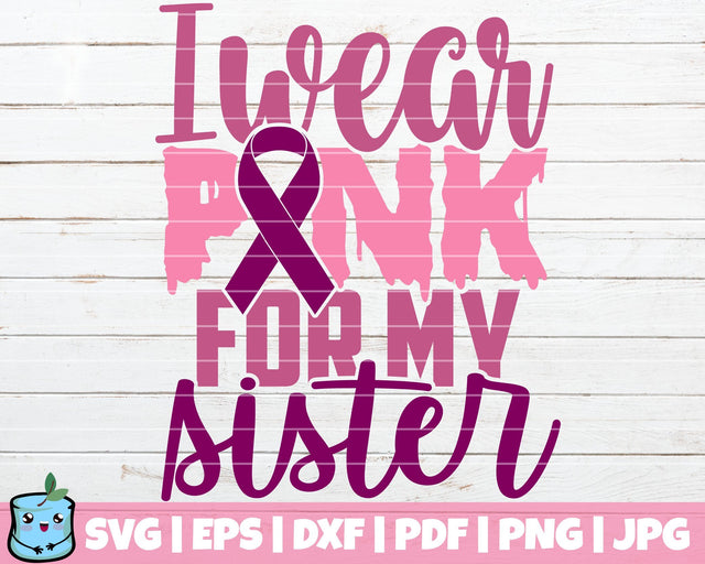 I Wear Pink For My Sister SVG MintyMarshmallows 