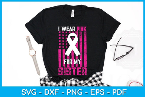 I Wear Pink For My Sister With USA Flag Breast Cancer Awareness SVG PNG PDF Cut File SVG Creativedesigntee 