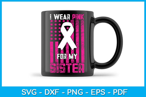 I Wear Pink For My Sister With USA Flag Breast Cancer Awareness SVG PNG PDF Cut File SVG Creativedesigntee 