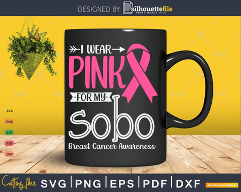 I wear Pink for my Sobo Grandma Breast Cancer Awareness Svg Images SVG Silhouette File 