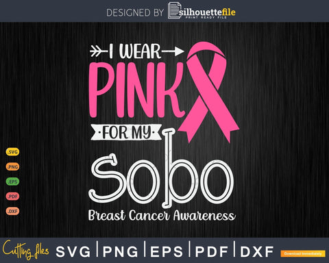 I wear Pink for my Sobo Grandma Breast Cancer Awareness Svg Images SVG Silhouette File 