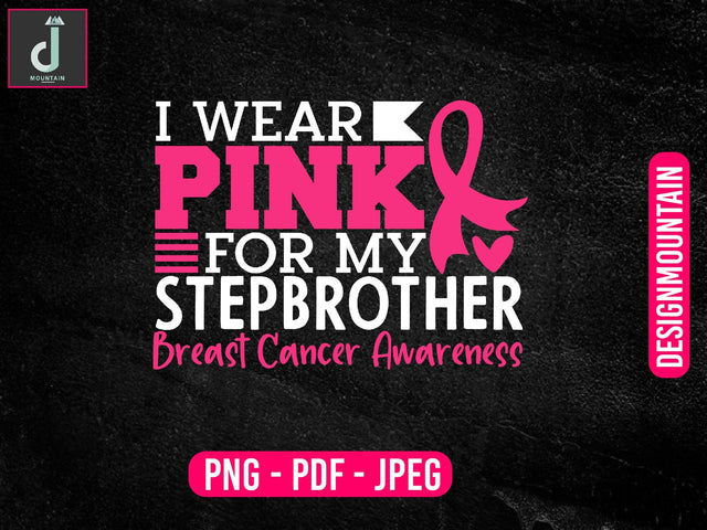 I wear pink for my Stepbrother breast cancer awareness svg design, Breast Cancer SVG Bundle, Cancer SVG, Cancer Awareness SVG Alihossainbd 