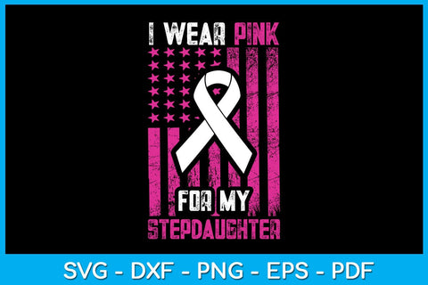 I Wear Pink For My Stepdaughter With USA Flag Breast Cancer Awareness SVG Cut File SVG Creativedesigntee 