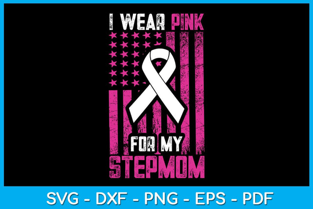 I Wear Pink For My Stepmom With USA Flag Breast Cancer Awareness SVG PNG Cut File SVG Creativedesigntee 