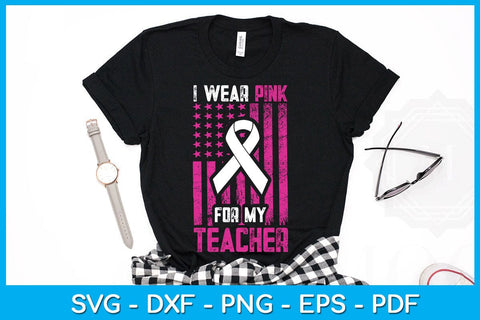 I Wear Pink For My Teacher With USA Flag Breast Cancer Awareness SVG PNG Cut File SVG Creativedesigntee 