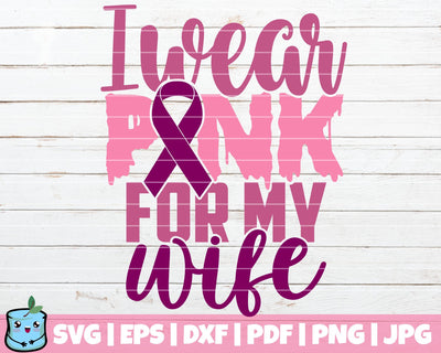 I Wear Pink For My Wife SVG MintyMarshmallows 