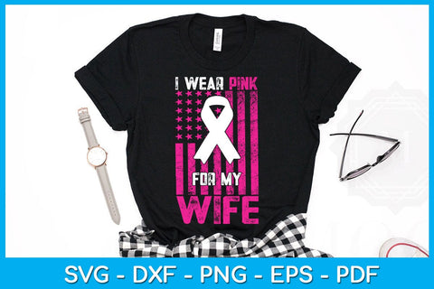 I Wear Pink For My Wife With USA Flag Breast Cancer Awareness SVG PNG PDF Cut File SVG Creativedesigntee 