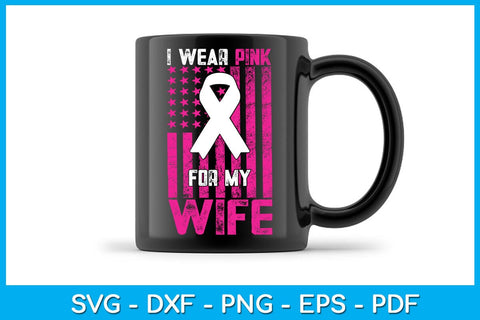 I Wear Pink For My Wife With USA Flag Breast Cancer Awareness SVG PNG PDF Cut File SVG Creativedesigntee 