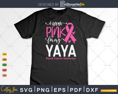 I wear Pink for my Yaya Grandma Breast Cancer Awareness Svg Images SVG Silhouette File 