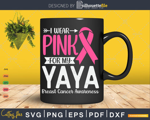 I wear Pink for my Yaya Grandma Breast Cancer Svg Files for Cricut SVG Silhouette File 