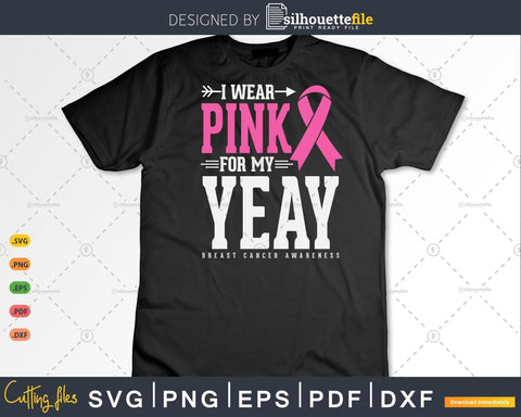 I wear Pink for my Yeay Grandma Breast Cancer Awareness Svg Cut Files SVG Silhouette File 