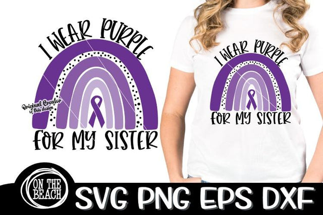 I Wear Purple For My Sister Cancer Rainbow SVG PNG DXF EPS SVG On the Beach Boutique 
