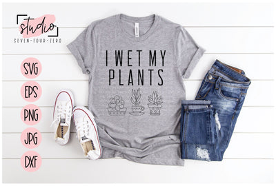 I Wet My Plants SVG Studio Seven-Four-Zero 