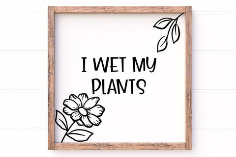 I Wet My Plants SVG SVG So Fontsy Design Shop 