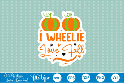I Wheelie Love Fall Sticker SVG SVGs,Quotes and Sayings,Food & Drink,On Sale, Print & Cut SVG DesignPlante 503 