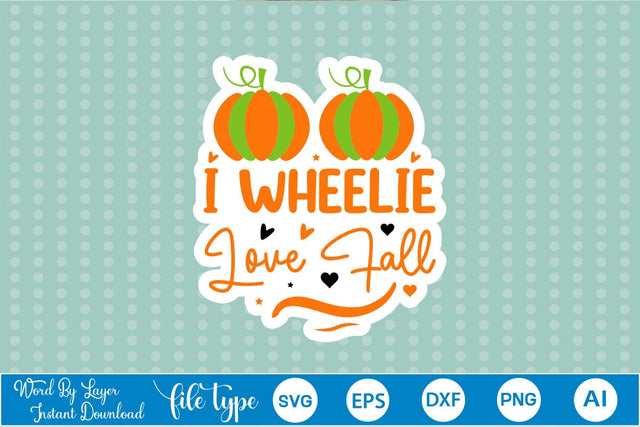 I Wheelie Love Fall Sticker SVG SVGs,Quotes and Sayings,Food & Drink,On Sale, Print & Cut SVG DesignPlante 503 