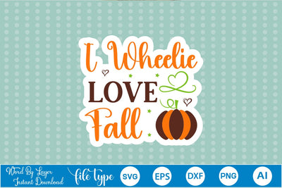 I Wheelie Love Fall Sticker SVG SVGs,Quotes and Sayings,Food & Drink,On Sale, Print & Cut SVG DesignPlante 503 