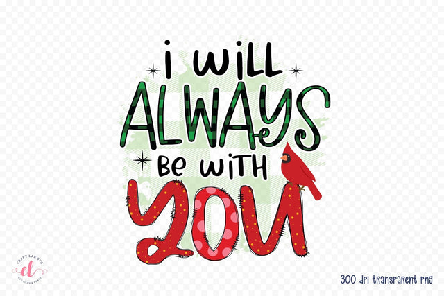 I Will Always Be with You - Christmas Cardinal PNG Sublimation CraftLabSVG 