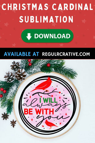 I will always be with you Sublimation PNG, Sublimation Christmas Cardinal Design Sublimation Regulrcrative 