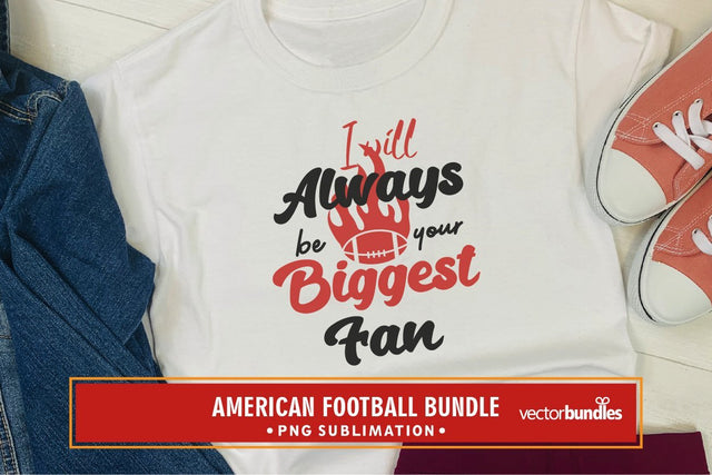 I will always be your biggest fan american football Sublimation vectorbundles 