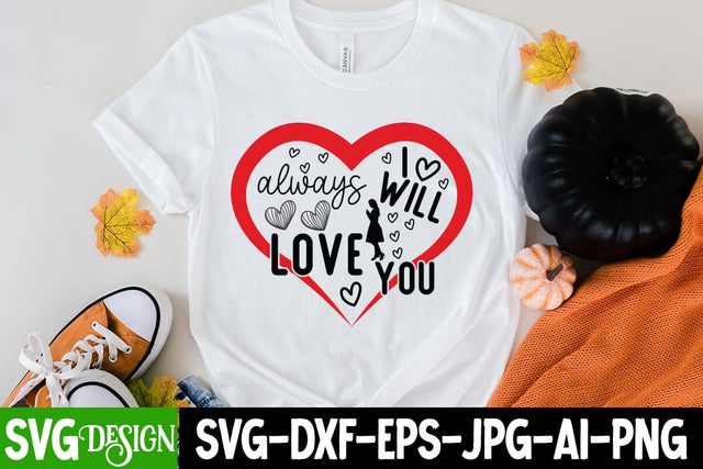 i will always Love You SVG Cut File,Happy Valentine's Dya Sublimation Bundle ,Valentine Day Sublimation Design, Valentine Day PNG , Valentines Svg Mega Bundle. Valentine's Day Svg Bundle. Valentine Quotes Svg. Funny Valentine's Day Designs. Love Svg SVG BlackCatsMedia 