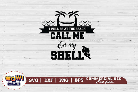 I will be at beach call me on my shell svg, Summer svg, Beach svg, Png, Dxf SVG Wowsvgstudio 