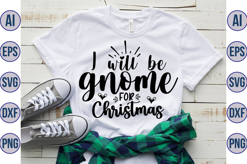 I will be gnome for Christmas svg SVG orpitasn 
