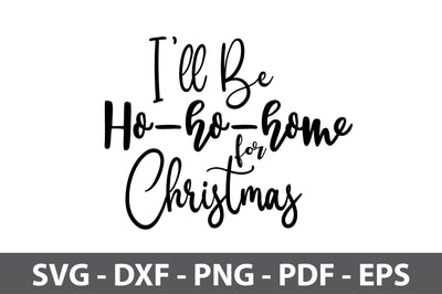 I will Be Ho ho home for Christmas svg SVG orpitasn 