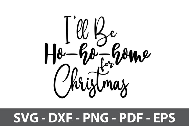 I will Be Ho ho home for Christmas svg SVG orpitasn 